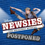 Disney's newsies the broadway musical postponed.