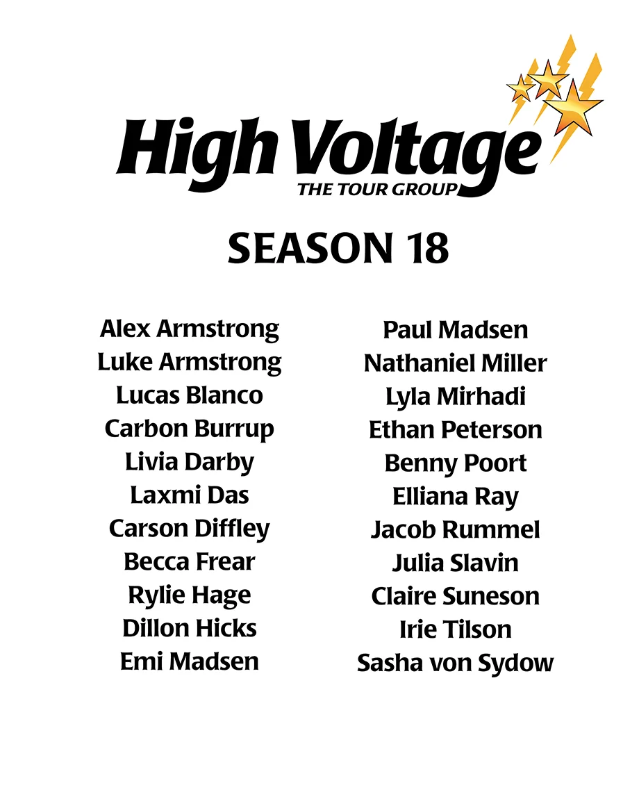 EDMT High Voltage Season 18 cast list. Alex Armstrong, Luke Armstrong, Lucas Blanco, Carbon Burrup, Livia Darby, Laxmi Das, Carson Diffey, Becca Frear, Rylie Hage, Dillon Hicks, Emi Madsen, Paul Madsen, Nathaniel Miller, Lyla Mirhadi, Ethan Peterson, Benny Poort, Elliana Ray, Jacob Rummel, Julie Slavin, Claire Suneson, Irie Tilson, Sasha von Sydow